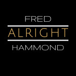 Alright, альбом Fred Hammond