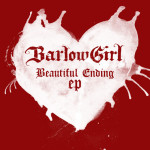 Beautiful Ending, альбом BarlowGirl