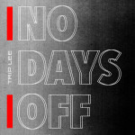 No Days Off, album by Trip Lee