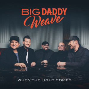 When The Light Comes, album by Big Daddy Weave