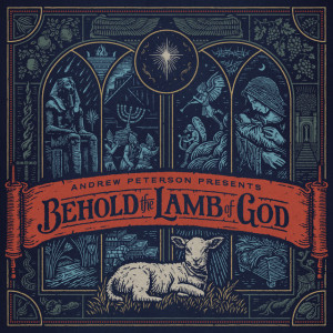Behold The Lamb Of God, album by Andrew Peterson
