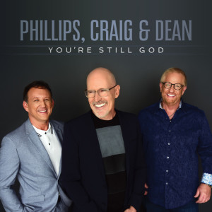 You're Still God, album by Phillips, Craig & Dean