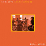 So In Love (House Church), album by Local Sound