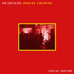 Heartache (House Church), album by Local Sound