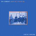 On Christ (House Church), альбом Local Sound