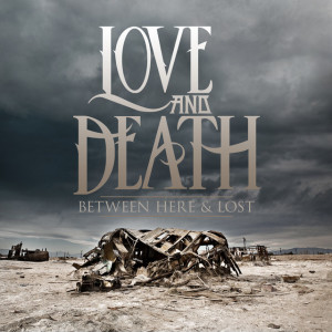 Between Here and Lost, album by Love and Death