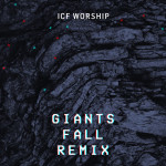 Giants Fall (Remix), album by ICF Worship