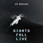 Giants Fall (Live), album by ICF Worship