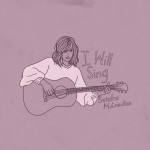 I Will Sing, album by Sandra McCracken