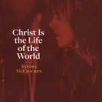 Christ Is the Life of the World, альбом Sandra McCracken