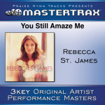 You Still Amaze Me [Performance Tracks], album by Rebecca St. James