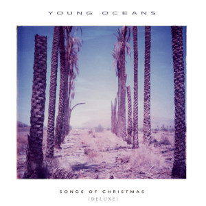 Songs of Christmas (Deluxe), album by Young Oceans