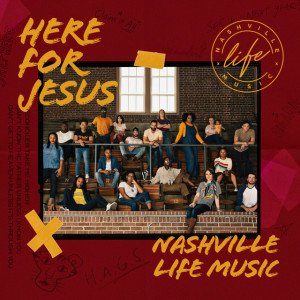 Here For Jesus, album by Nashville Life Music