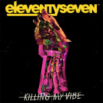 Killing My Vibe, album by Eleventyseven