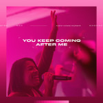 You Keep Coming After Me, альбом Austin Stone Worship