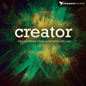 Creator: New Worship From Northern Ireland