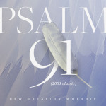 Psalm 91 (2003 Classic), album by New Creation Worship