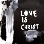 Love Is Christ