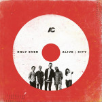 Only Ever, album by Alive City