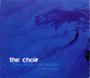 Love Songs and Prayers (A Retrospective), album by The Choir
