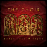 Peace, Love & Light, album by The Choir