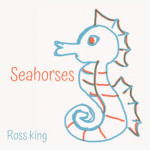 Seahorses, album by Ross King