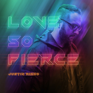 Love So Fierce, album by Justin Rizzo