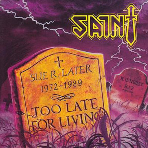 Too Late For Living, album by Saint