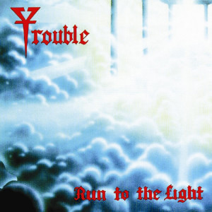 Run to the Light, альбом Trouble