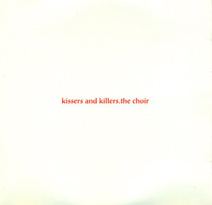 Kissers And Killers, album by The Choir