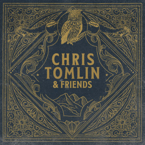 Chris Tomlin & Friends, album by Chris Tomlin
