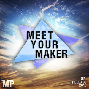 Meet Your Maker (Re-Release)