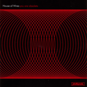 You Are Obsolete, album by House of Wires