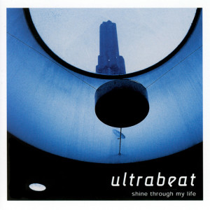 Shine Through My Life, album by Ultrabeat