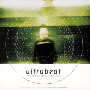 Trip To A Planet Called Heaven, album by Ultrabeat