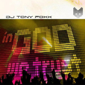 In God We Trust (CD Release), album by DJ Tony Foxx