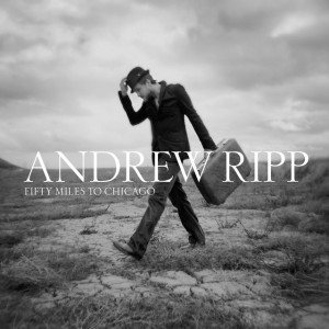 Fifty Miles to Chicago, album by Andrew Ripp