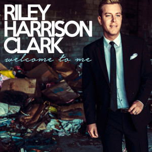 Welcome To Me, album by Riley Harrison Clark