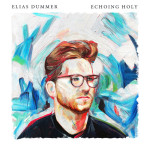 Echoing Holy, альбом Elias Dummer