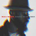 Gonna Be Alright, album by Mali Music