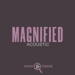 Magnified (Acoustic), альбом Ginny Owens