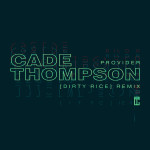 Provider (Dirty Rice Remix), album by Cade Thompson