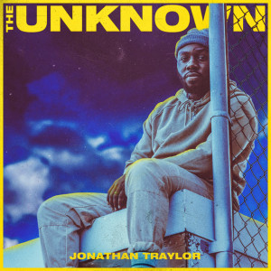 The Unknown, album by Jonathan Traylor