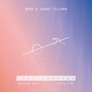 Morning Sun, Rising Tide (Instrumental), album by Mark & Sarah Tillman