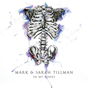 In My Bones, album by Mark & Sarah Tillman