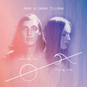 Morning Sun, Rising Tide, album by Mark & Sarah Tillman