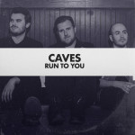 Run to You - Single, альбом Caves
