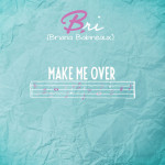 Make Me Over, album by Bri Babineaux