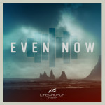 Even Now, album by Life.Church Worship
