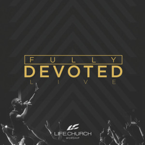 Fully Devoted (Live), album by Life.Church Worship